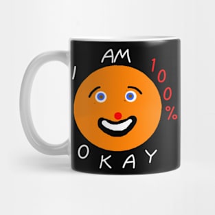 I Am 100% Okay on black background Mug